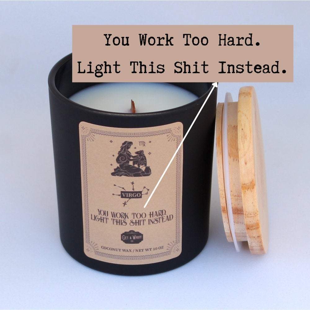 Virgo Zodiac Candle - You Work Too Hard, Light This Sh*t Instead
